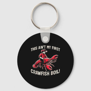 This Aint My First Crawfish Boil Crayfish Men Wome Keychain