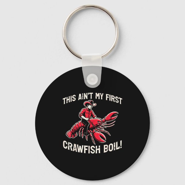 This Aint My First Crawfish Boil Crayfish Men Wome Keychain (Front)