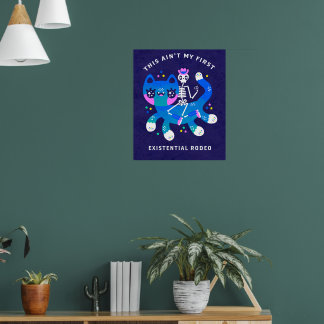 this ain't my first existential rodeo - print