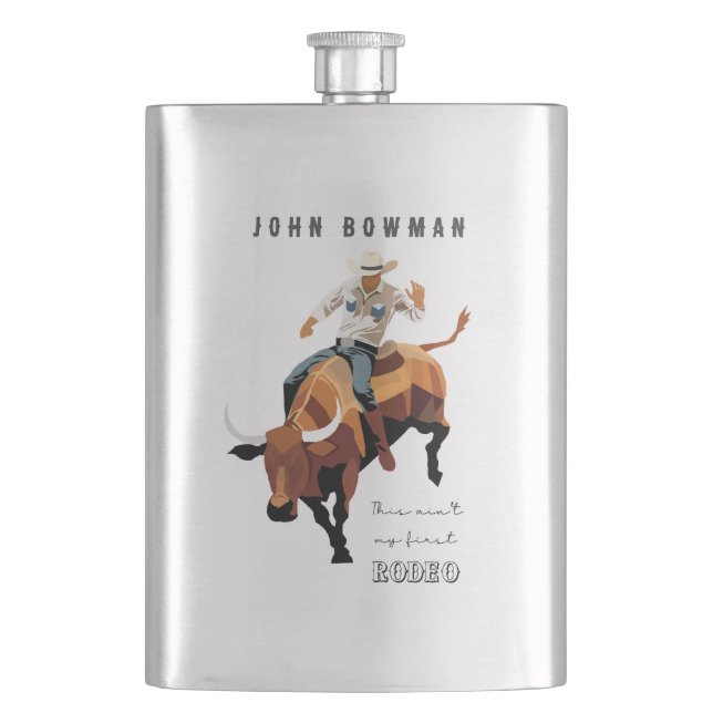 This ain't my first RODEO : Bull rider Hip Flask (Front)