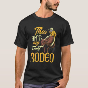 This Ain't My First Rodeo Bull Riding T-Shirt