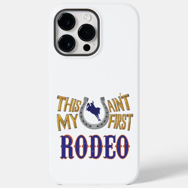 This ain't my first Rodeo Case-Mate iPhone Case (Back)