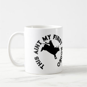 This aint my first rodeo coffee mug