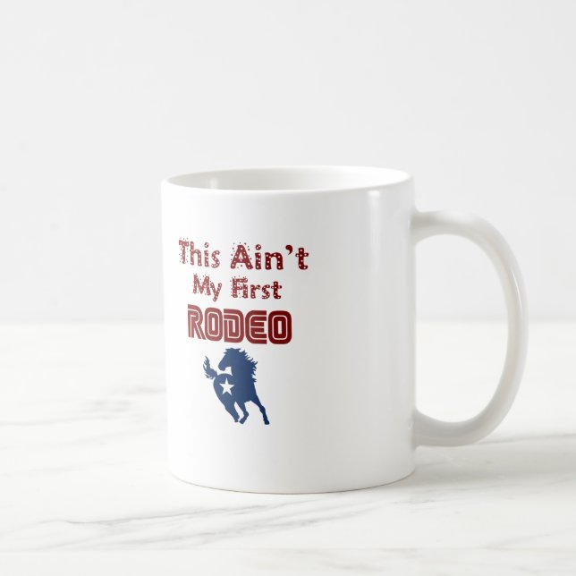 This Ain't My First Rodeo Coffee Mug (Right)