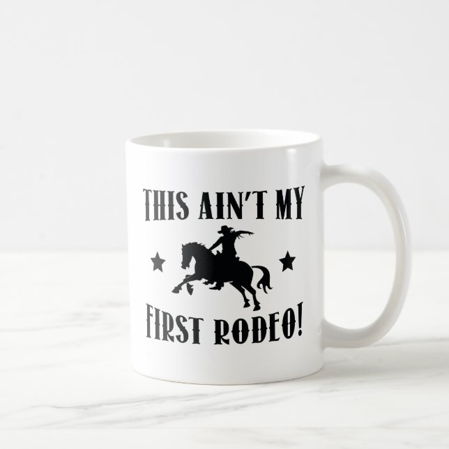 This Ain't My First Rodeo! Coffee Mug (Right)