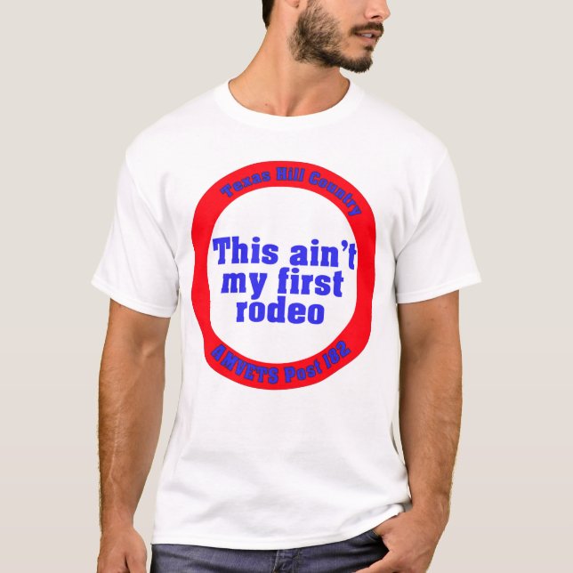 This ain't my first rodeo shirt (Front)