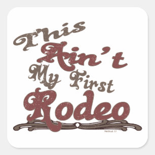This Ain't my first Rodeo stickers