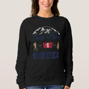 This Ain't My First Rodeo Sweatshirt