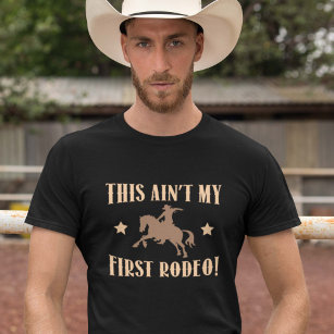 This Ain't My First Rodeo! T-Shirt