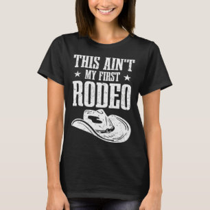This Aint My First Rodeo T-Shirt