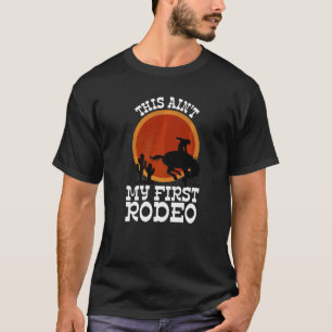 This Ain't My First Rodeo T-Shirt