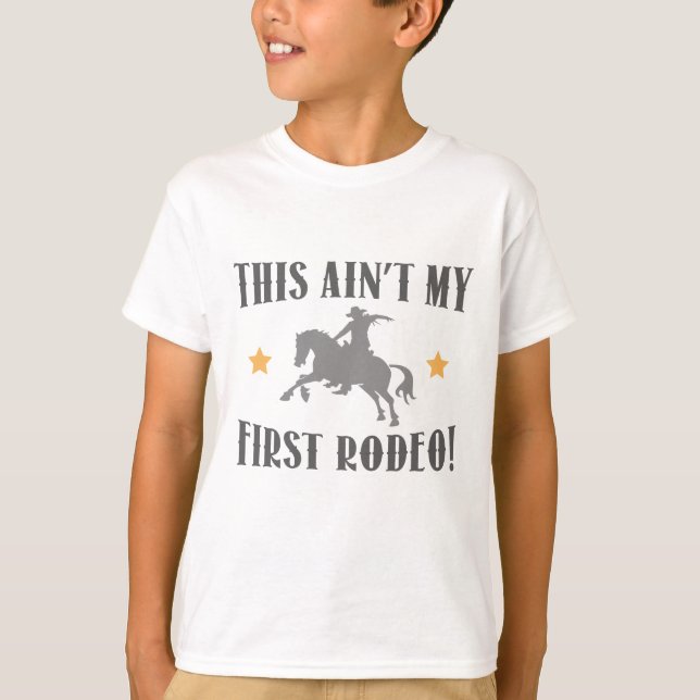 This Ain't My First Rodeo! T-Shirt (Front)