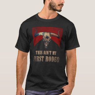 This Ain't My First Rodeo Vintage Bull Skull Weste T-Shirt