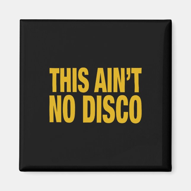 This Ain't No Disco  Magnet (Front)