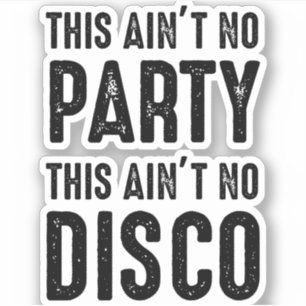 This Ain't No Party, This Ain't No Disco