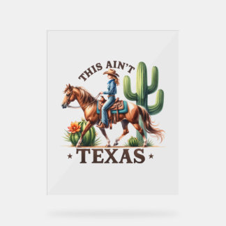 This Ain't Texas Cowgirl Horse Acrylic Sign
