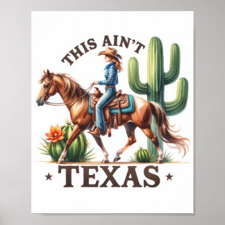 This Ain't Texas Cowgirl Horse Poster