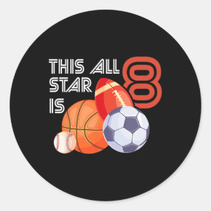 This All Star Is 8 Year Old Birthday Bysketbyll So Classic Round Sticker