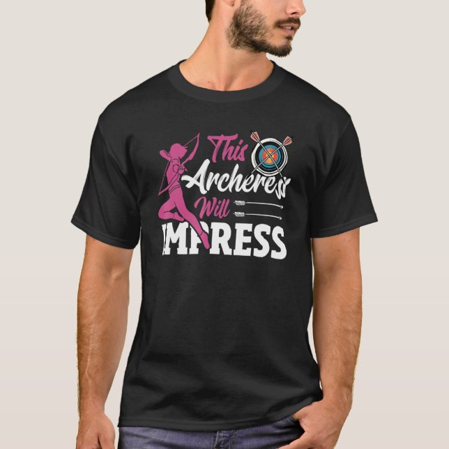 This Archeress Will Impress Archery Hunting Archer T-Shirt (Front)