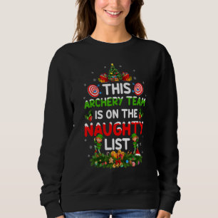 This Archery Team Is On The Naughty Lists Christma Sweatshirt