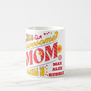 THIS AWESOME MOM BELONGS TO : PERSONALIZED MUG
