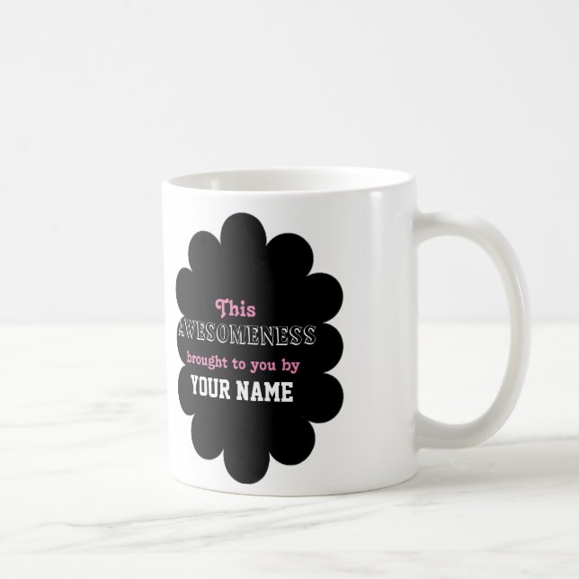 This Awesomeness Brought To You By...Mug Coffee Mug (Right)