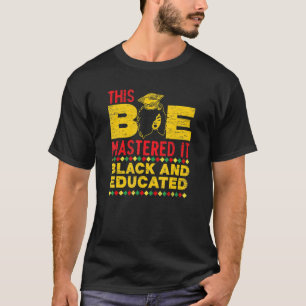 This Bae Mastered It Black And Educated Graduation T-Shirt