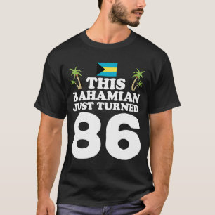 This Bahamian Just Turned 86 Bahamas 86th Birthday T-Shirt