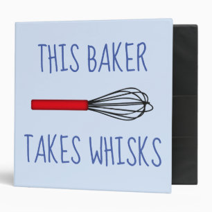 This Baker Takes Whisks  Binder