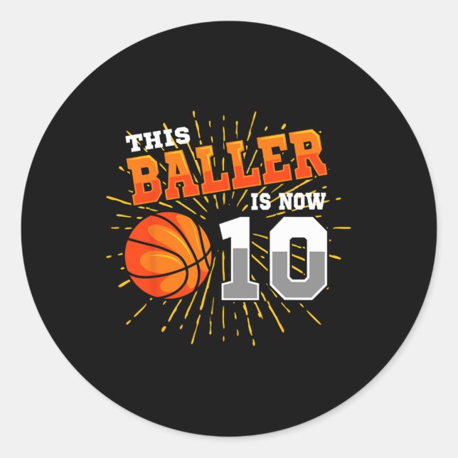 This Baller Is Now 10 Basketball 10th Birthday Par Classic Round Sticker (Front)