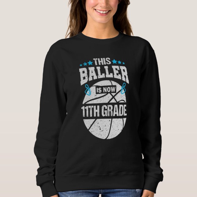 This Baller Is Now 11th Eleventh Grade Basketball  Sweatshirt (Front)
