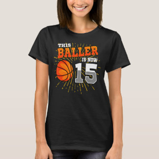 This Baller Is Now 15 Basketball 15th Birthday Par T-Shirt