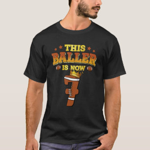 This Baller Is Now 7 Football Kids Boys Girls 7th T-Shirt