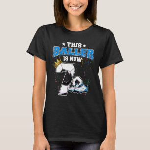 This Baller Is Now 7 Years Old Soccer Players 7th  T-Shirt