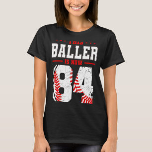 This Baller Is Now 84 Birthday Baseball Theme Bday T-Shirt