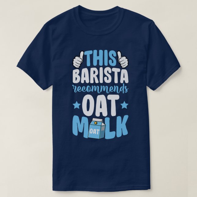 This Barista Recommends Oat Milk Vegan Plant Based T-Shirt (Design Front)