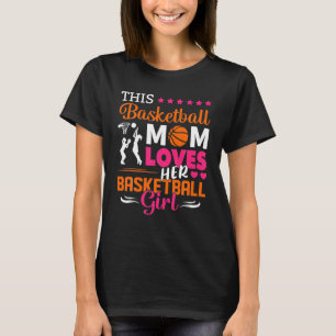 This Basketball Mom Loves Her Girl T-Shirt