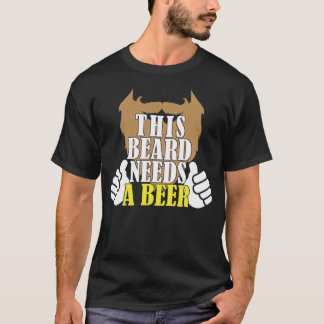 This beard needs a beer T-Shirt