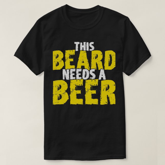 This Beard Needs Beer Gift for Bearded Men Beard T-Shirt (Design Front)