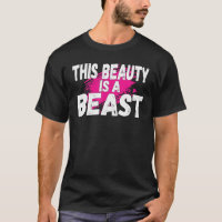 This Beauty Is A Beast Funny Weightlifting Strong