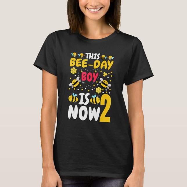 This Bee Day Boy Is Now 2 2nd Birthday Party 2 Yea T-Shirt (Front)