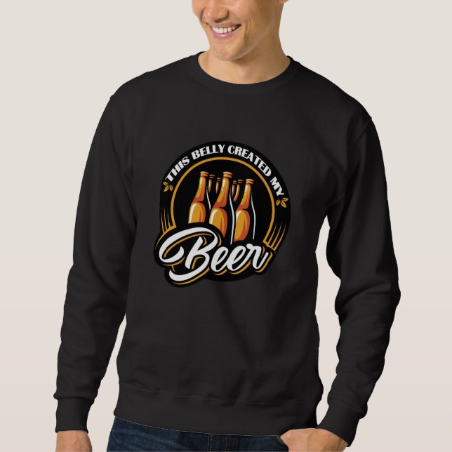 This Belly Created My Beer Funny Beer Design Sweatshirt (Front)