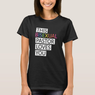 This Bisexual Pastor Loves You Lgbt Apparel T-Shirt