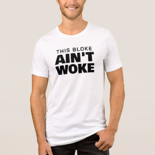 This Bloke Ain't Woke Tri-Blend Shirt