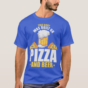 This Body Was Built On Pizza And Beer Premium 3213 T-Shirt