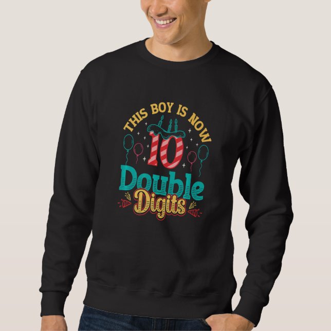 This Boy Is Now 10 Double Digits 10th Birthday Boy Sweatshirt (Front)