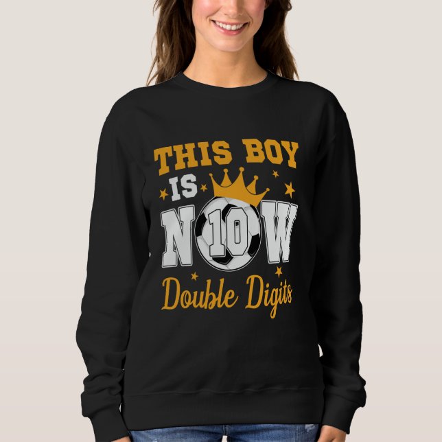 This Boy Is Now 10 Double Digits 10th Birthday Soc Sweatshirt (Front)