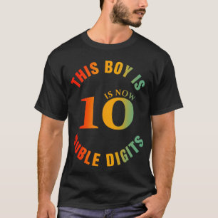 This Boy Is Now 10 Double Digits Birthday Boy T-Shirt