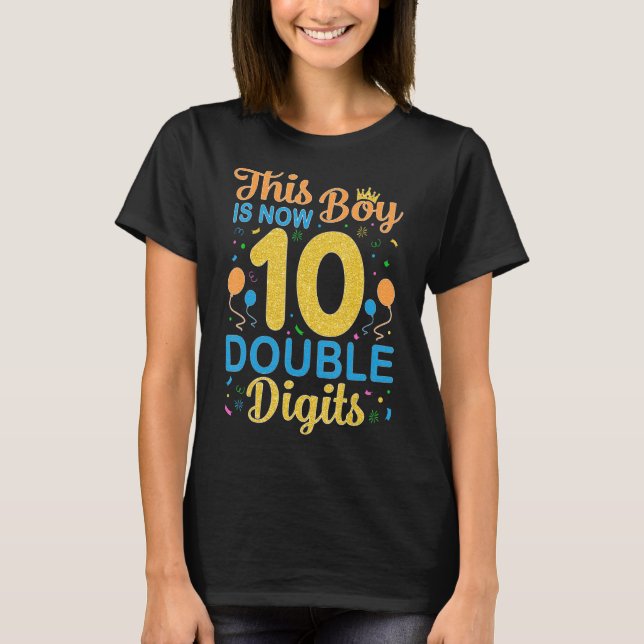 This Boy is Now Double Digits Birthday Boy 10 Year T-Shirt (Front)