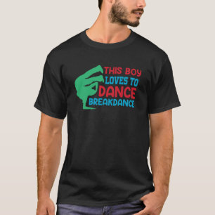 This Boy Loves Loves To Dance Breakdance T-Shirt